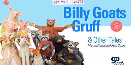 Grand OnStage presents Billy Goats Gruff and Other Tales - Mermaid Theatre of Nova Scotia