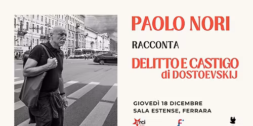 BIGLIETTI ESAURITI 18.12 | Paolo Nori racconta Delitto e Castigo di Dostoevskij
