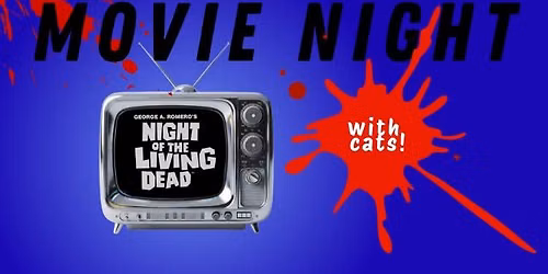 Movie Night w\/Cats! - Night of the Living Dead