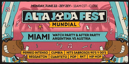 Alta Joda Fest Miami  - Watch Party & Afterparty: Argentina vs Austria