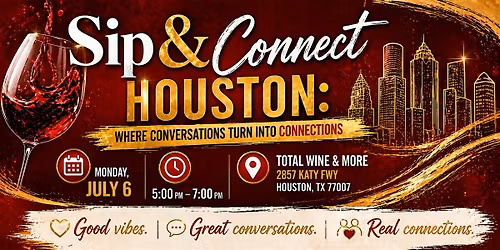 Sip & Connect Houston: Where Conversations Turn Into Connections