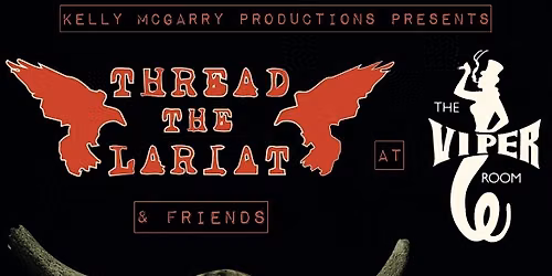 THREAD THE LARIAT AT THE VIPER ROOM