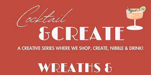 SOLD OUT: Cocktail & Create: Wreaths & Libations