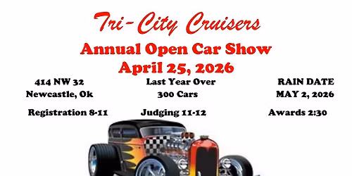 Tri-City Cruisers Annual Open Car Show - NEWCASTLE, OKLA.