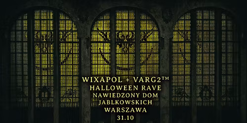 WIXAPOL + VARG2\u2122 HALLOWEEN RAVE W NAWIEDZONYM DOMU JABLKOWSKICH