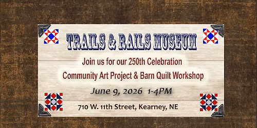 Kearney Trails & Rails Community Art Project & Barn Quilt Workshop