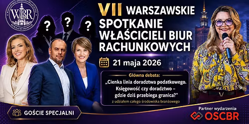 VII Warszawskie Spotkanie W\u0142a\u015bcicieli Biur Rachunkowych | Debata \u015brodowiskowa | 21.05.2026
