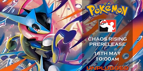 Pokemon Chaos Rising Prerelease - 16th May