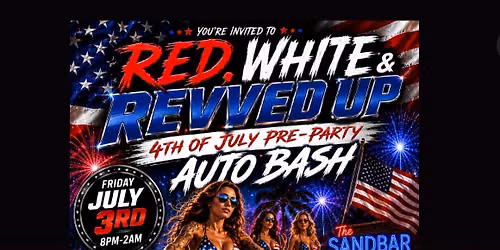 \ud83c\uddfa\ud83c\uddf8\ud83d\udd25 RED, WHITE & REVVED UP \ud83d\udd25\ud83c\uddfa\ud83c\uddf8 4th PreParty