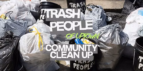 Trash People of Uptown: Community Clean-Up!