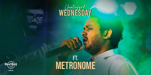 Unplugged Wednesday ft. Metronome — Hard Rock Cafe: Kolkata