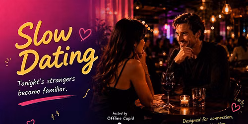 Slow dating 3.0 | 28-44yrs | Saturday | City