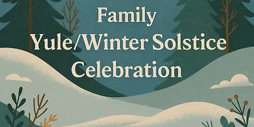 Winter Solstice\/Yule Family Celebration at Whimsical Forest