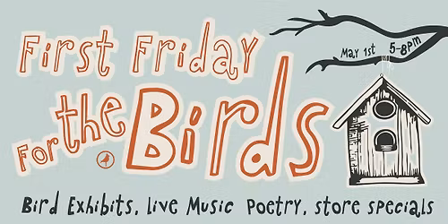 First Friday - For the Birds