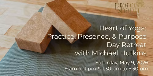  Heart of Yoga: Practice, Presence, & Purpose | Day Retreat with Michael Hutkins
