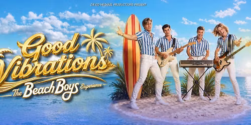 GOOD VIBRATIONS - THE BEACH BOYS EXPERIENCE