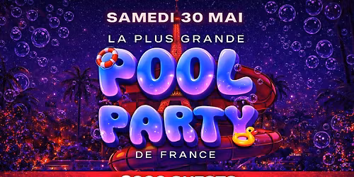 Aquaboulevard Paris Biggest Pool Party 2026 - Samedi 30 mai