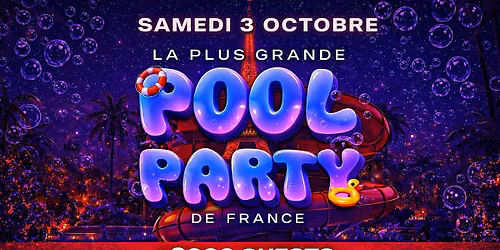 Aquaboulevard Paris Biggest Pool Party 2026 - Samedi 3 octobre