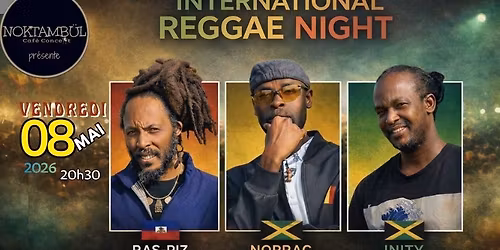 RAS-PIZ \/\/+\/\/ NORRAC \/\/+\/\/ INITY\u30fbINTERNATIONAL REGGAE NIGHT  @noktambul_rennes
