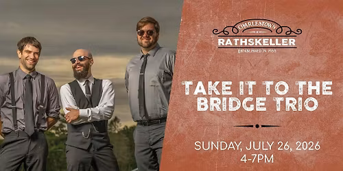 Take It To The Bridge (Trio) at the Charlestown Rathskeller 2026
