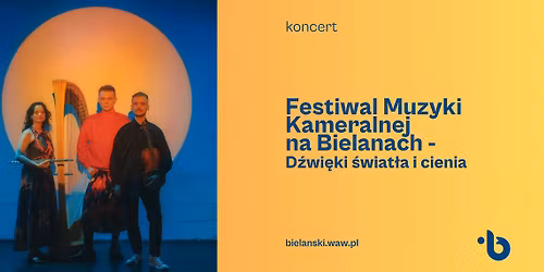 Festiwal Muzyki Kameralnej na Bielanach | \u201cD\u017awi\u0119ki \u015bwiat\u0142a i cienia\u201d