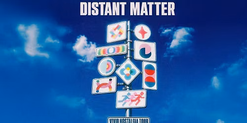 Distant Matter: 'Vivid Nostalgia - Phase II'