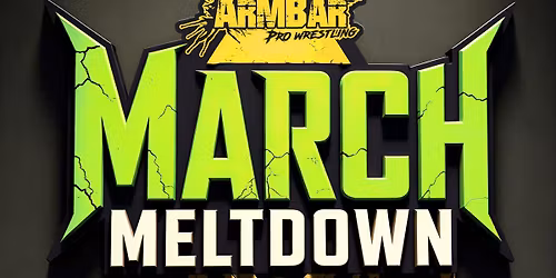 Arm Bar Pro Wrestling: March Meltdown!