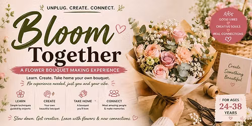 Bloom Together - A flower bouquet making workshop