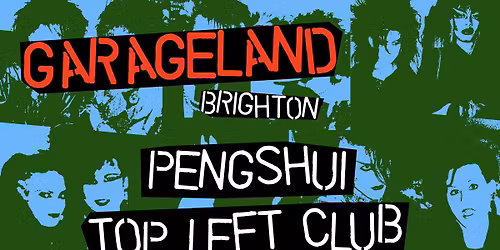 Garageland Brighton - Pengshui, Top Left Club, Morreadoras, Ficcion, The Skive
