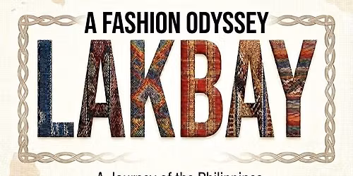 MAKAPINOY presents LAKBAY: A Fashion Odyssey