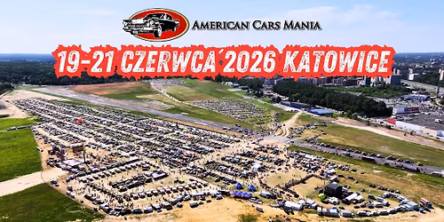 XIII EDYCJA AMERICAN CARS MANIA 19-21 CZERWCA 2026 KATOWICE LOTNISKO MUCHOWIEC
