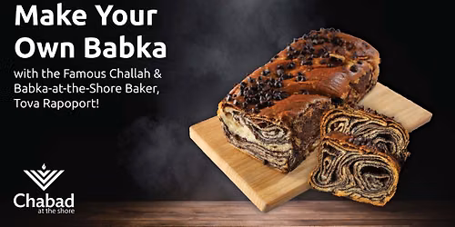 Make Your Own Babka with the Famous Challah & Babka-at-the-Shore Baker, Tova Rapoport!