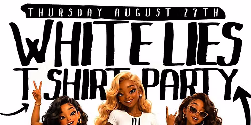 WHITE LIES T SHIRT PARTY @ JUICY CRAB MIDTOWN THURSDAY AUGUST 27TH