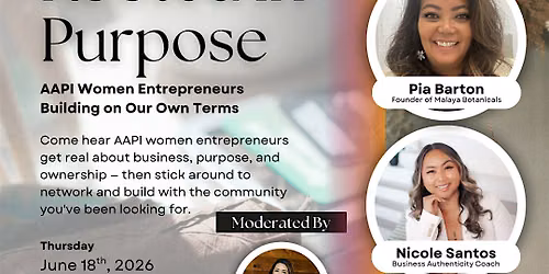 Rooted In Purpose: AAPI Women Entrepreneurs Building on Our Own Terms