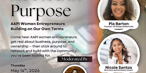 Rooted In Purpose: AAPI Women Entrepreneurs Building on Our Own Terms