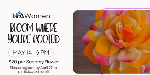 Bloom Where You're Rooted-HFA Women's Fellowship