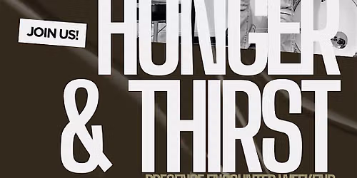 Hunger & Thirst: A Presence Encounter Weekend