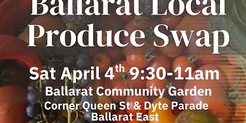 Ballarat Local Produce Swap - April 2026