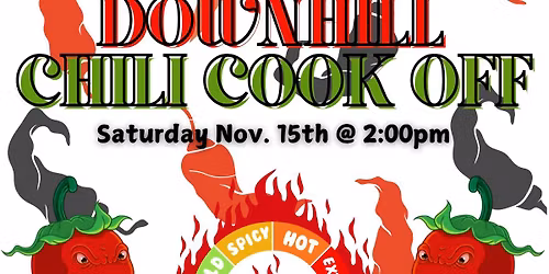 DOWNHILL CHILI COOK-OFF - Nov. 15th @ 2:00pm