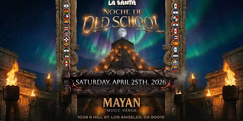 Noche De Old School: Los Cl\u00e1sicos Nunca Mueren \u2013 La Santa at The Mayan DTLA