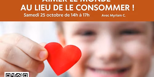 Aimer le monde au lieu de le consommer