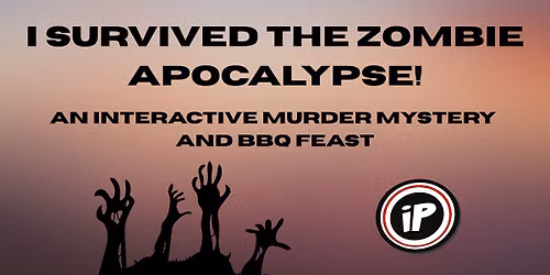 I Survived the Zombie Apocalypse: An Interactive M**der Mystery & BBQ Feast