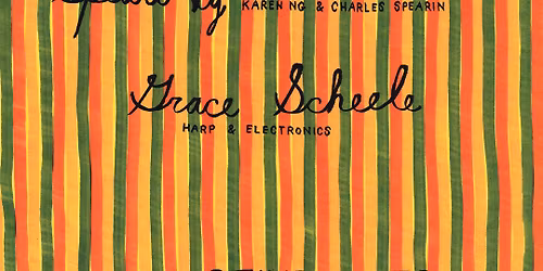 Cole Pulice + SpeariNg (Karen Ng & Charles Spearin) + Grace Scheele