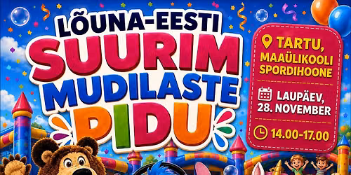 L 28\/11 L\u00f5una-Eesti suurim mudilaste pidu x Tartu, Maa\u00fclikooli Spordihoone