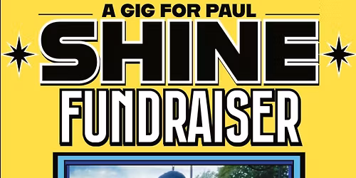 SHINE FUNDRAISER : A GIG FOR PAUL