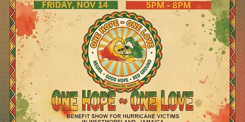 ONE HOPE ~ ONE LOVE BENEFIT SHOW (for hurricane Melissa victims in Westmoreland, Jamaica)