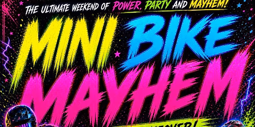 MINIBIKE MAYHEM 3 DAY TAKEOVER 