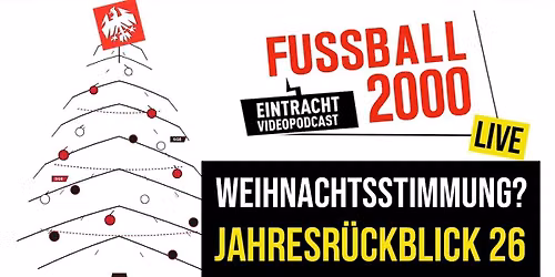 Fussball 2000 live - Jahresr\u00fcckblick 26 | Batschkapp Frankfurt | 16.12.2026