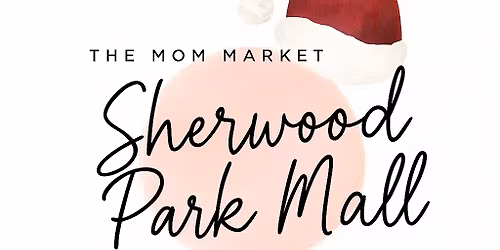 THE MOM MARKET - SHERWOOD PARK MALL