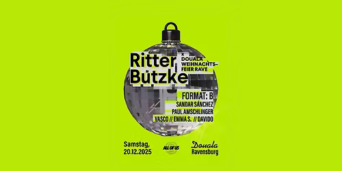 RITTER BUTZKE x DOUALA WEIHNACHTSFEIER RAVE W\/ FORMAT:B, SANDAR S\u00c1NCHEZ & MORE AT DOUALA RAVENSBURG